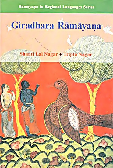 Giradhara Ramayana: Composed in Gujarati by Giradhara, The Great Son of the Soil in the Eighteenth and Nineteenth Centuries AD - Devshoppe