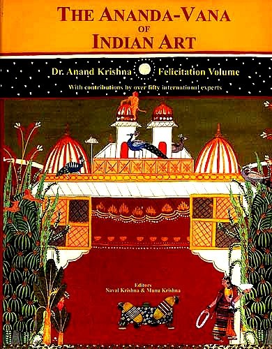 The Ananda-vana of India Art: Dr. Anand Krishna Felicitation Volume - Devshoppe