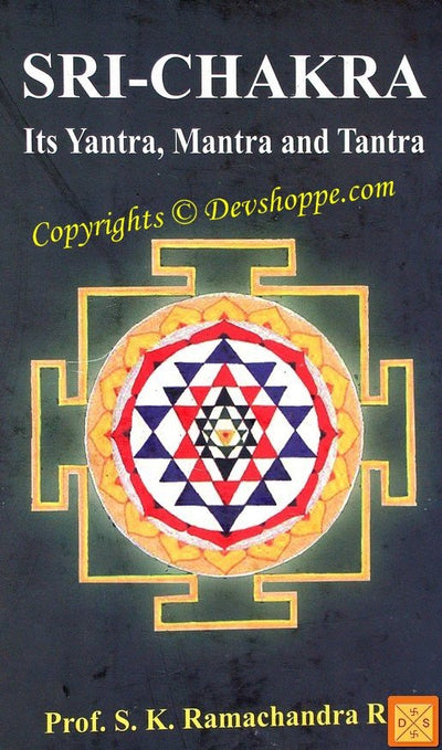 Sri Chakra ~ Its Yantra, Mantra & Tantra - English book